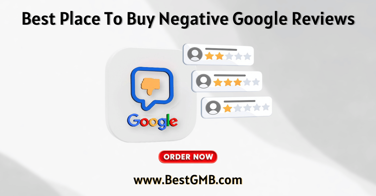 Best Place To Buy Negative Google Reviews