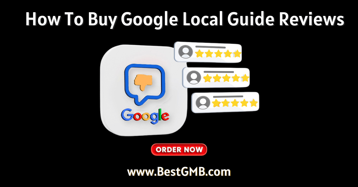 How To Buy Google Local Guide Reviews